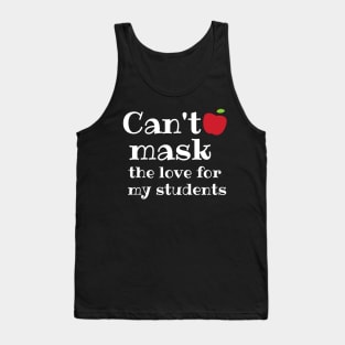 Teacher Can't Mask the Love of My Students Gift Tank Top